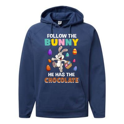 Follow The Bunny He Has The Chocolate Happy Easter Day Great Gift Performance Fleece Hoodie