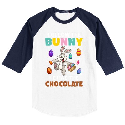 Follow The Bunny He Has The Chocolate Happy Easter Day Great Gift Baseball Sleeve Shirt