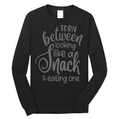 funny Torn Between Looking Like a Snack and Eating One  Long Sleeve Shirt