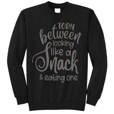funny Torn Between Looking Like a Snack and Eating One  Sweatshirt