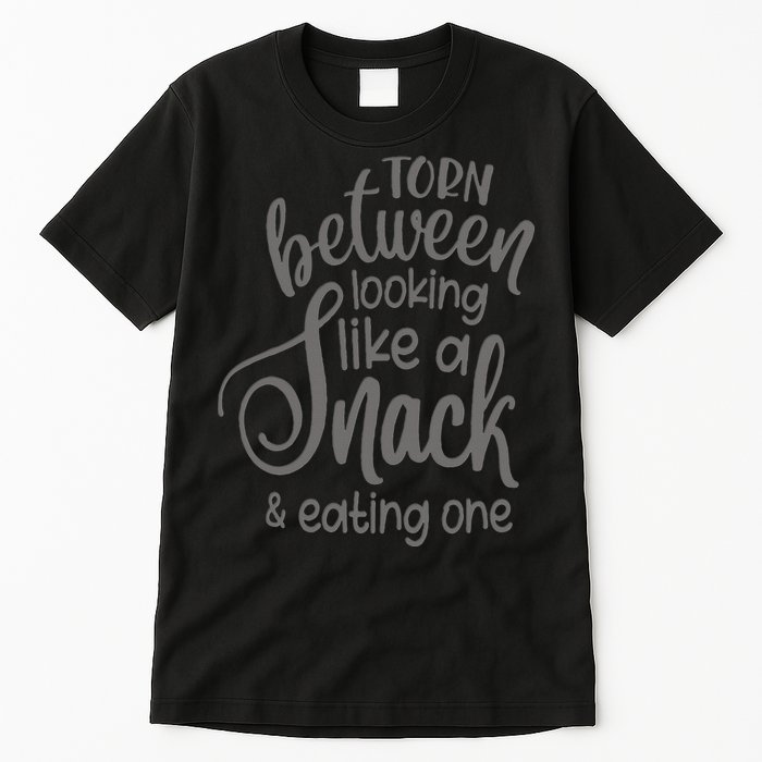 funny Torn Between Looking Like a Snack and Eating One  Tall T-Shirt