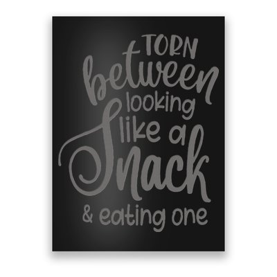 funny Torn Between Looking Like a Snack and Eating One  Poster
