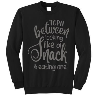 funny Torn Between Looking Like a Snack and Eating One  Tall Sweatshirt