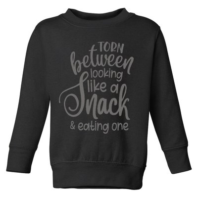funny Torn Between Looking Like a Snack and Eating One  Toddler Sweatshirt