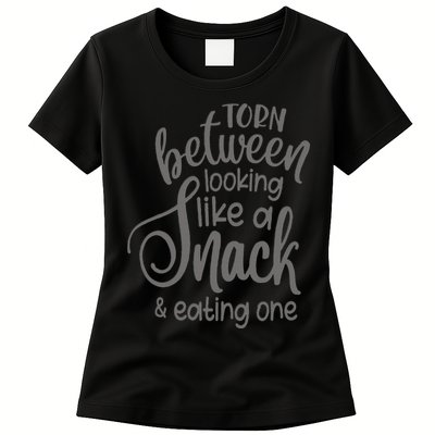 funny Torn Between Looking Like a Snack and Eating One  Womens T-Shirt