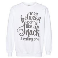 funny Torn Between Looking Like a Snack and Eating One  Garment-Dyed Sweatshirt