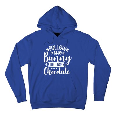 Follow The Bunny He Has The Chocolate Great Gift Hoodie