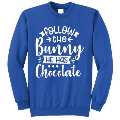 Follow The Bunny He Has The Chocolate Great Gift Sweatshirt