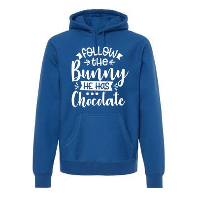 Follow The Bunny He Has The Chocolate Great Gift Premium Hoodie