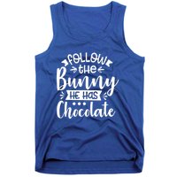 Follow The Bunny He Has The Chocolate Great Gift Tank Top