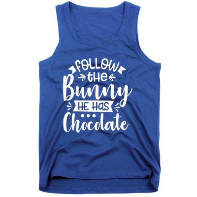 Follow The Bunny He Has The Chocolate Great Gift Tank Top