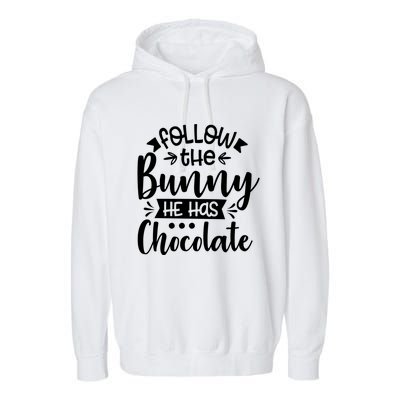 Follow The Bunny He Has The Chocolate Great Gift Garment-Dyed Fleece Hoodie