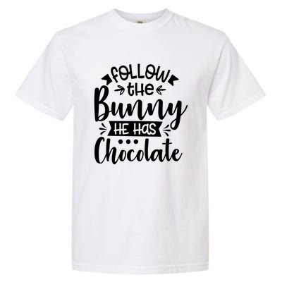 Follow The Bunny He Has The Chocolate Great Gift Garment-Dyed Heavyweight T-Shirt