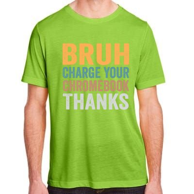 Funny Teachers Bruh Charge Your Chromebook Thanks Humor Gift Adult ChromaSoft Performance T-Shirt