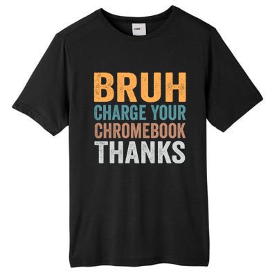 Funny Teachers Bruh Charge Your Chromebook Thanks Humor Gift Tall Fusion ChromaSoft Performance T-Shirt