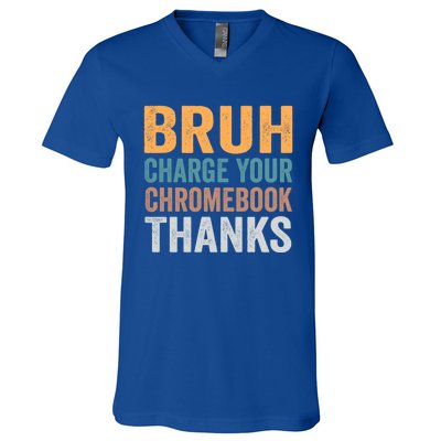 Funny Teachers Bruh Charge Your Chromebook Thanks Humor Gift V-Neck T-Shirt