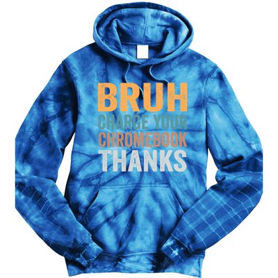 Funny Teachers Bruh Charge Your Chromebook Thanks Humor Gift Tie Dye Hoodie