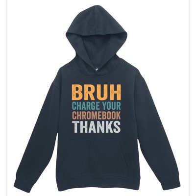 Funny Teachers Bruh Charge Your Chromebook Thanks Humor Gift Urban Pullover Hoodie