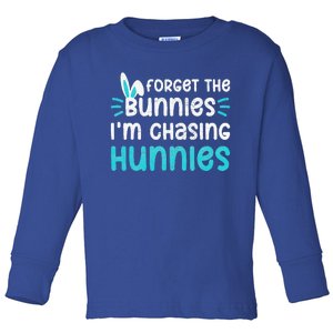 Forget The Bunnies IM Chasing Hunnies Toddler Long Sleeve Shirt