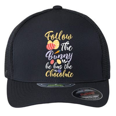 Follow The Bunny He Has The Chocolate Gift Flexfit Unipanel Trucker Cap