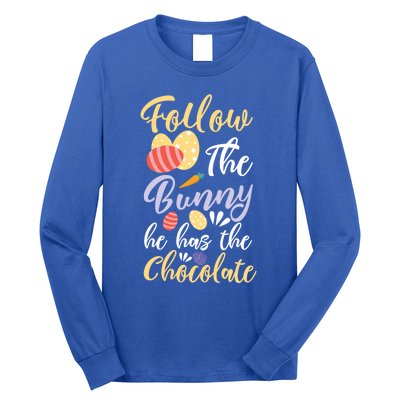 Follow The Bunny He Has The Chocolate Gift Long Sleeve Shirt