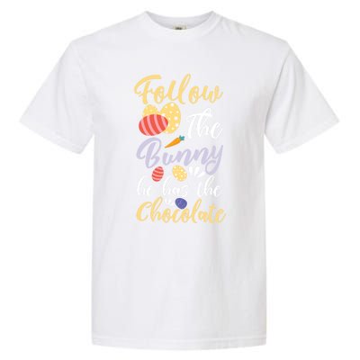 Follow The Bunny He Has The Chocolate Gift Garment-Dyed Heavyweight T-Shirt