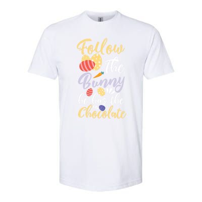 Follow The Bunny He Has The Chocolate Gift Softstyle CVC T-Shirt