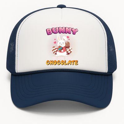 Follow The Bunny He Has The Chocolate Gift Easter Bunny Great Gift Trucker Hat