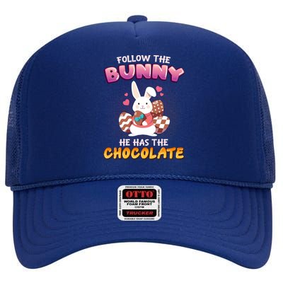 Follow The Bunny He Has The Chocolate Gift Easter Bunny Great Gift High Crown Mesh Back Trucker Hat