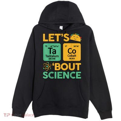 Funny Taco Bout Science Tuesday Chemistry STEM Teacher Premium Pullover Hoodie