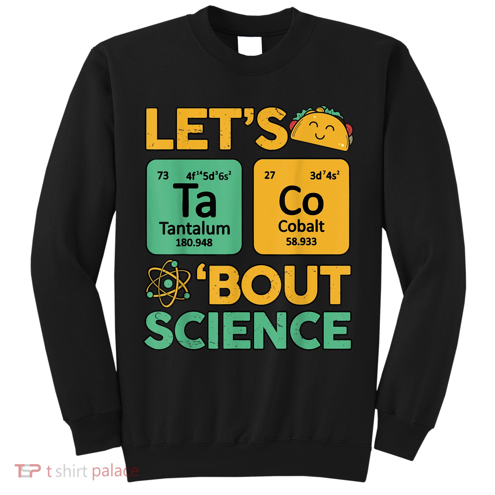 Funny Taco Bout Science Tuesday Chemistry STEM Teacher Tall Sweatshirt