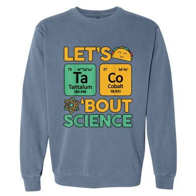 Funny Taco Bout Science Tuesday Chemistry STEM Teacher Garment-Dyed Sweatshirt