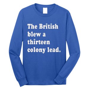 Funny The British Blew A Thirteen Colony Lead Long Sleeve Shirt