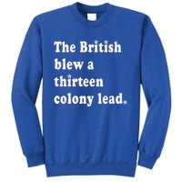 Funny The British Blew A Thirteen Colony Lead Sweatshirt