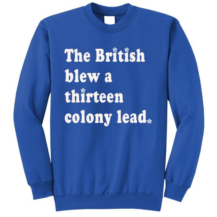 Funny The British Blew A Thirteen Colony Lead Sweatshirt