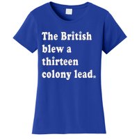 Funny The British Blew A Thirteen Colony Lead Women's T-Shirt