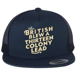 Funny The British Blew A Thirteen Colony Lead Flat Bill Trucker Hat