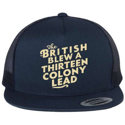 Funny The British Blew A Thirteen Colony Lead Flat Bill Trucker Hat