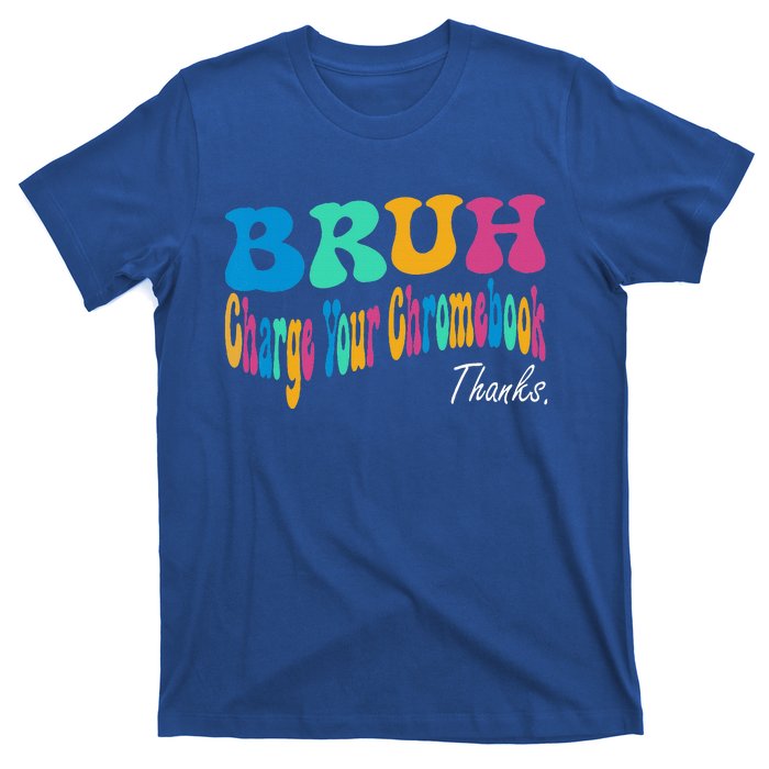 Funny Teachers Bruh Charge Your Chromebook Thanks T-Shirt