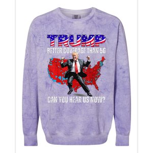 Funny Trump Better Coverage Than 5g Can You Hear Us Now Colorblast Crewneck Sweatshirt