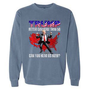 Funny Trump Better Coverage Than 5g Can You Hear Us Now Garment-Dyed Sweatshirt