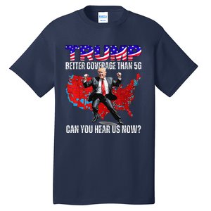 Funny Trump Better Coverage Than 5g Can You Hear Us Now Tall T-Shirt