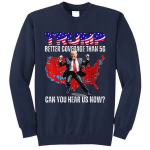 Funny Trump Better Coverage Than 5g Can You Hear Us Now Tall Sweatshirt