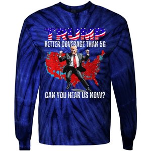 Funny Trump Better Coverage Than 5g Can You Hear Us Now Tie-Dye Long Sleeve Shirt