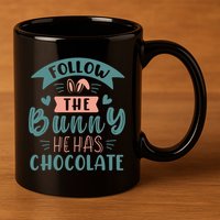 Follow The Bunny He Has Chocolate Funny Easter 11oz C Handle Ceramic Mug