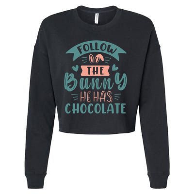Follow The Bunny He Has Chocolate Funny Easter Cropped Pullover Crew