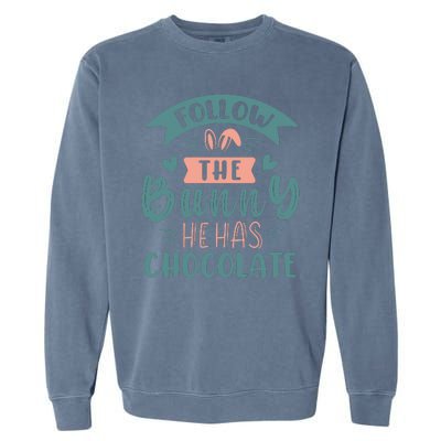 Follow The Bunny He Has Chocolate Funny Easter Garment-Dyed Sweatshirt