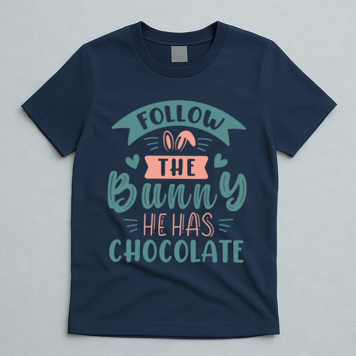 Follow The Bunny He Has Chocolate Funny Easter T-Shirt