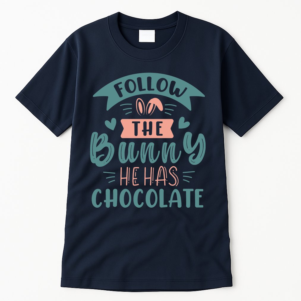 Follow The Bunny He Has Chocolate Funny Easter Tall T-Shirt
