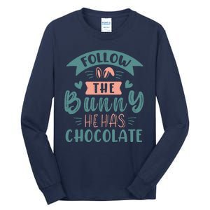 Follow The Bunny He Has Chocolate Funny Easter Tall Long Sleeve T-Shirt